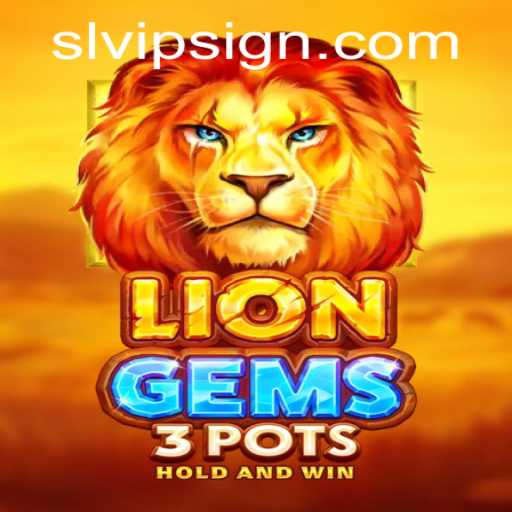Exploring the Exciting World of LionGems3pots and Slvip